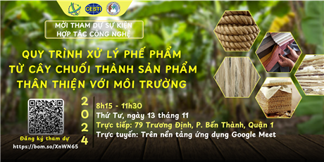 Mời tham gia sự kiện Hợp tác công nghệ với chủ đề “Quy trình xử lý phế phẩm từ cây chuối thành sản phẩm thân thiện với môi trường”
